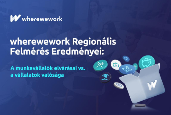 wherewework Regionális Felmérés Eredményei: A munkavállalók elvárásai vs. a vállalatok valósága