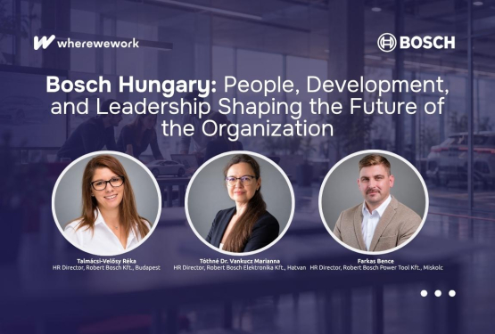 Bosch Hungary: People, Development, and Leadership Shaping the Future of the Organization