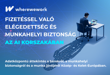 A wherewework.hu regionális felmérésének eredményei: fizetéssel való elégedettség és szakmai biztonság az AI korában
