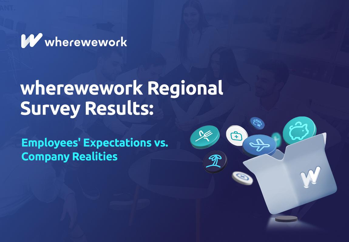 wherewework Regional Survey Results: Employee Expectations vs. Company Reality wherewework Regional Survey Results: Employee Expectations vs. Company Reality